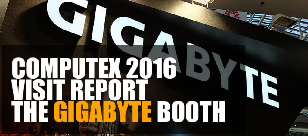 COMPUTEX 2016 - GIGABYTE 메인 부스 방문기 By NOWPUG