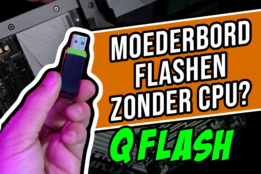 QFLASH: Je BIOS updaten zonder CPU! [BNL]